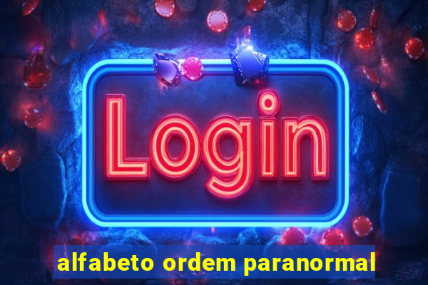 alfabeto ordem paranormal